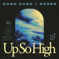 Обложка: Cash Cash & ROZES - Up So High