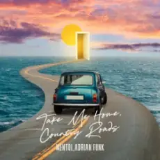 Обложка: John Denver - Take Me Home, Country Roads (Adrian Funk & Mentol Cover Remix)