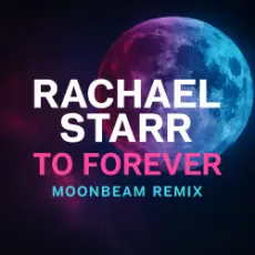 Обложка: Rachael Starr - To Forever (Moonbeam Remix)