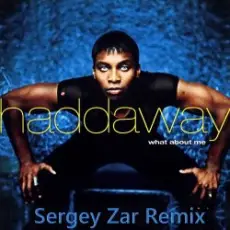 Обложка: Haddaway - What About Me (Sergey Zar Remix)