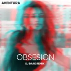 Обложка: Aventura - Obsesion (Dj Dark Remix)