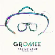 Обложка: Gromee & Jordan Grace - Say My Name