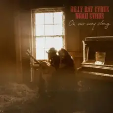 Обложка: Billy Ray Cyrus & Noah Cyrus - On Our Way Along
