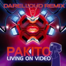 Обложка: Pakito - Living on Video (Darelloud Remix)