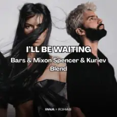 Обложка: INNA, R3HAB x Fat Tony & Medun - Ill Be Waiting (Bars & Mixon Spencer & Kuriev Edit)