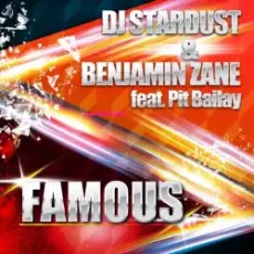 Обложка: DJ Stardust & Benjamin Zane feat. Pit Bailay – Famous (Single Mix)