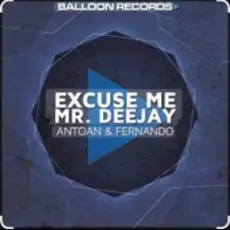 Обложка: Antoan & Fernando - Excuse Me Mr. Deejay (Radio Mix)