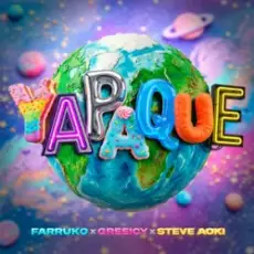 Обложка: Farruko & Greeicy & Steve Aoki – YAPAQUE