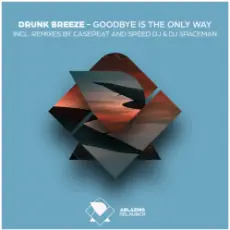 Обложка: Drunk Breeze - Drunk Breeze - Goodbye Is The Only Way (Speed DJ Remix)