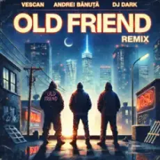 Обложка: VESCAN & Andrei Banuta – Old Friend (Dj Dark Remix)