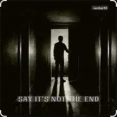 Обложка: lastbar90 - SAY IT’S NOT THE END