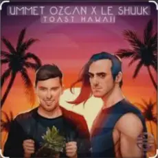 Обложка: Ummet Ozcan & Le Shuuk - Toast Hawaii