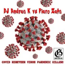 Обложка: DJ Andrea K vs Piero Zeta – Covid Nineteen Virus Pandemic Killer! (Original Mix)