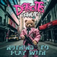 Обложка: Detroits Filthiest - Nothing To Play With