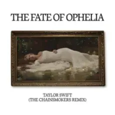Обложка: Taylor Swift - The Fate of Ophelia (The Chainsmokers Remix)