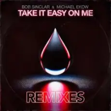 Обложка: Bob Sinclar feat. Michael Ekow – Take It Easy On Me (The Cube Guys Remix)