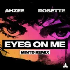 Обложка: Ahzee & Rosette - Eyes On Me (Mintd Remix)
