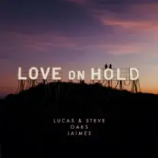 Обложка: Lucas & Steve & Oaks & Jaimes - Love On Hold