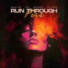 Обложка: Edward Maya & Foínix & Jake Neumar feat. ERIICE – Run Through Fire