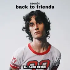Обложка: sombr – back to friends (Dj Dark Remix)