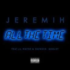 Обложка: Jeremih, Lil Wayne, Natasha Mosley - All The Time