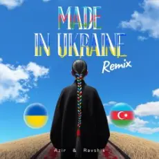 Обложка: Azir & Ravshik & IKSIY - Made in Ukraine (Remix)
