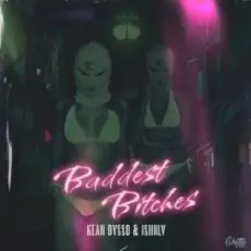 Обложка: KEAN DYSSO & ISHNLV - Baddest Bitches