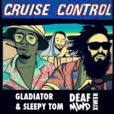 Обложка: Gladiator & Sleepy Tom - Cruise Control (Deafmind Remix)