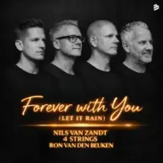 Обложка: Nils Van Zandt & 4 Strings & Ron van den Beuken - Forever With You (Let It Rain)