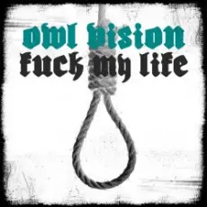 Обложка: Owl Vision - Fuck My Life