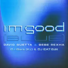 Обложка: David Guetta Bebe Rexha x Dirty Rush & Gregor Es - Im Good (Blue) (DJ Bars (Kz) & DJ EA7 Edit)