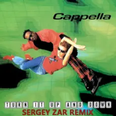Обложка: Cappella - Turn It Up And Down (Sergey Zar Remix)