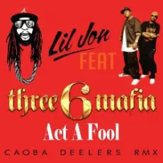 Обложка: Vestige x Lil Jon Feat. Three 6 Mafia – Act A Fool (Di.Stronz Mash-Up)