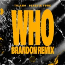 Обложка: Tujamo & Plastik Funk & BRANDON - WHO (BRANDON Remix)