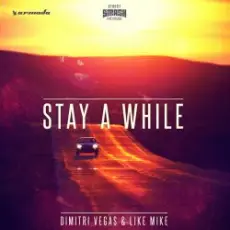 Обложка: Dimitri Vegas & Like Mike - Stay A While (Extended Mix)