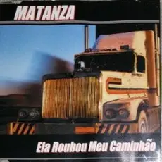 Обложка: Matanza - Ela Roubou Meu Caminhao