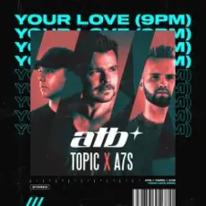 Обложка: ATB, Topic & A7S - Your Love (9PM)