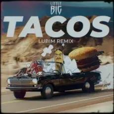 Обложка: Little Big - Tacos (Lubim Remix)