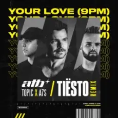 Обложка: ATB x Topic x A7S - Your Love (Tiesto Remix)