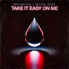 Обложка: Bob Sinclar & Michael Ekow - Take It Easy On Me (Extended)